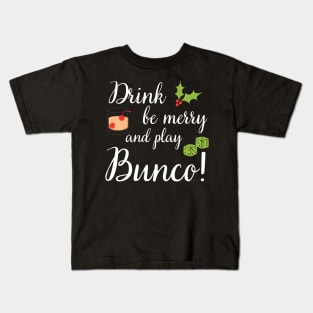 Bunco Christmas Drink Be Merry Play Bunco Dice Kids T-Shirt